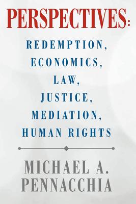 Perspectives: Redemption, Economics, Law, Justice, Mediation, Human Rights: Redemption, Economics, Law, Justice, Mediation, Human Rights