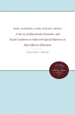 New Schools for Young India: A Survey of Educational, Economic, and Social Conditions in India with Special Reference to More Effective Education