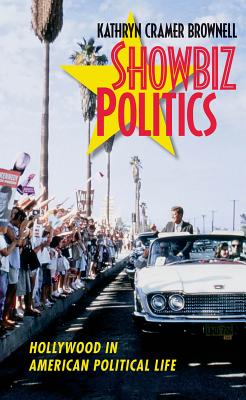 Showbiz Politics: Hollywood in American Political Life