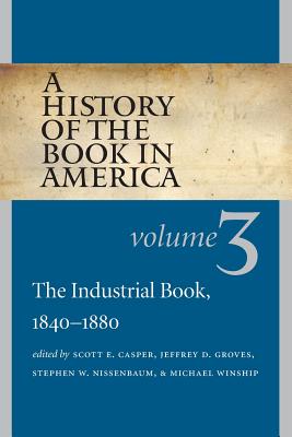 History of the Book in America: Volume 3: The Industrial Book, 1840-1880