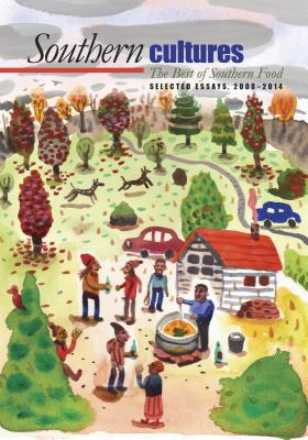 The Best of Southern Food: Selected Essays from Southern Cultures, 2008-2014