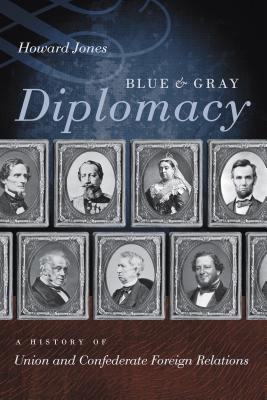 Image for Blue and Gray Diplomacy: A History of Union and Confederate Foreign Relations (Littlefield History of the Civil War Era)