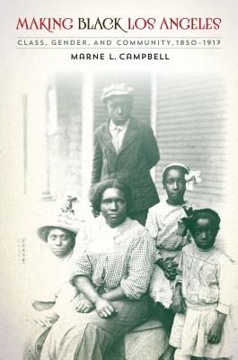 Image for Making Black Los Angeles: Class, Gender, and Community, 1850-1917