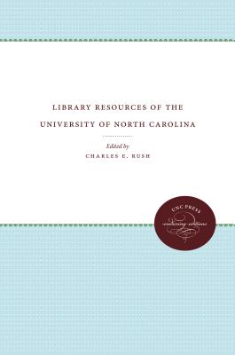 Library Resources of the University of North Carolina (University of North Carolina Sesquicentennial Publications)