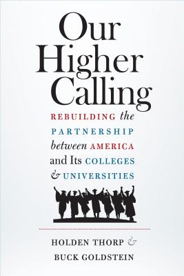 Our Higher Calling: Rebuilding the Partnership between America and Its Colleges and Universities