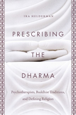 Prescribing the Dharma: Psychotherapists, Buddhist Traditions, and Defining Religion