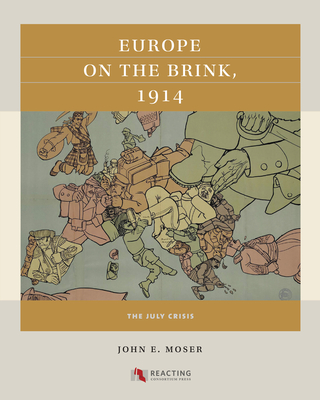 Image for Europe on the Brink, 1914: The July Crisis (Reacting to the Past) Europe on the Brink, 1914: The July Crisis (Reacting to the Past)