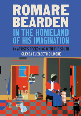 Romare Bearden in the Homeland of His Imagination: An Artist's Reckoning with the South (A Ferris and Ferris Book)