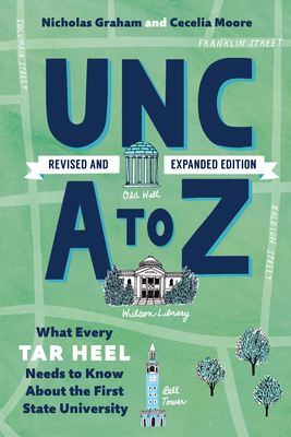 Image for UNC A to Z: What Every Tar Heel Needs to Know about the First State University UNC A to Z: What Every Tar Heel Needs to Know about the First State University