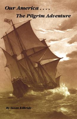 Our America.The Pilgrim Adventure