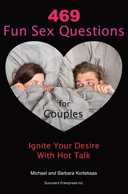 Image for 469 Fun Sex Questions for Couples: Ignite Your Desire With Hot Talk 469 Fun Sex Questions for Couples: Ignite Your Desire With Hot Talk