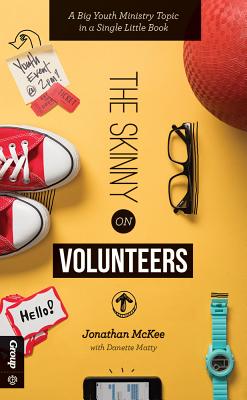 Skinny on Volunteers: A Big Youth Ministry Topic in a Single Little Book