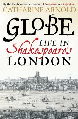 Image for Globe: Life in Shakespeare's London