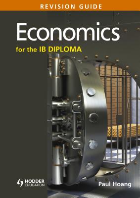 Economics for the IB Diploma Revision Guide: (International Baccalaureate Diploma) [Paperback] Hoang, Paul