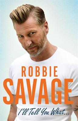 I'll Tell You What.: My Take on the Modern Game of Football [Hardcover] Robbie Savage