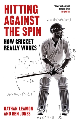 Image for Hitting Against the Spin How Cricket Really Works Hitting Against the Spin How Cricket Really Works