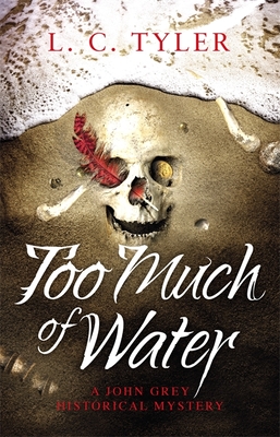 Too Much of Water (A John Grey Historical Mystery, Band 7)