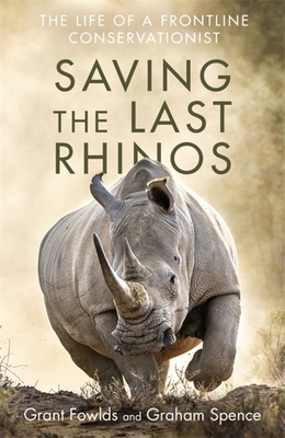 Saving The Last Rhinos: One Man's Fight To Save Africa's Endangered Animals