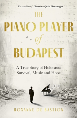 Robinson The Piano Player of Budapest A True Story of Holocaust Survival, Music and Hope.