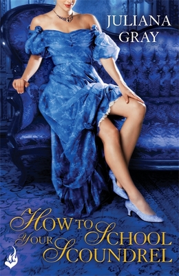 How To School Your Scoundrel: Princess In Hiding Book 3 [Paperback] Gray, Juliana