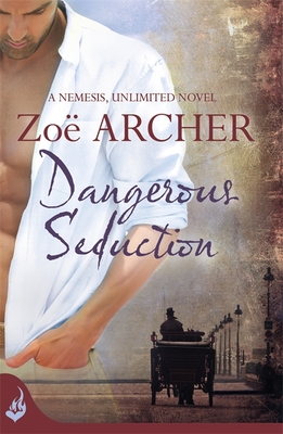 Dangerous Seduction: Nemesis, Unlimited Book 2 (A page-turning historical adventure romance) [Paperback] Archer, Zoe
