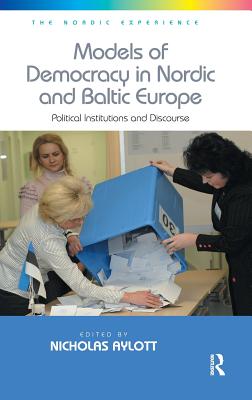 Models of Democracy in Nordic and Baltic Europe: Political Institutions and Discourse (The Nordic Experience)