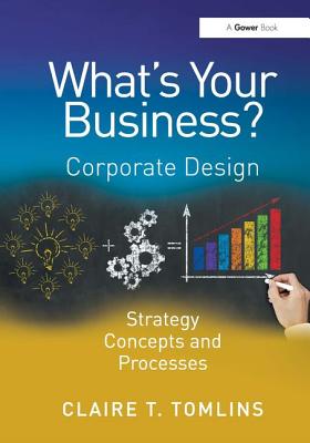 What's Your Business: Corporate Design Strategy Concepts and Processes