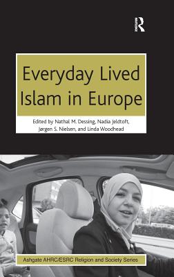 Everyday Lived Islam in Europe (AHRC/ESRC Religion and Society Series)