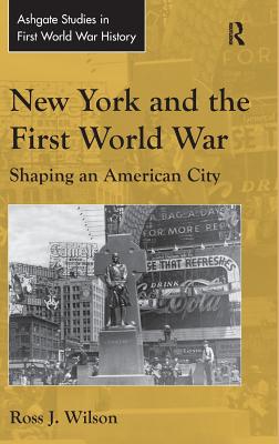 New York and the First World War (Routledge Studies in First World War History)