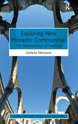 Exploring New Monastic Communities: The (Re)invention of Tradition