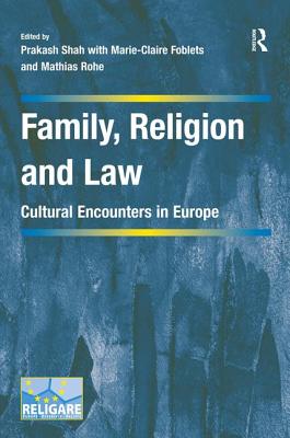Family, Religion and Law: Cultural Encounters in Europe (Cultural Diversity and Law in Association with RELIGARE)