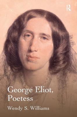 George Eliot, Poetess [Hardcover] Williams, Wendy S.