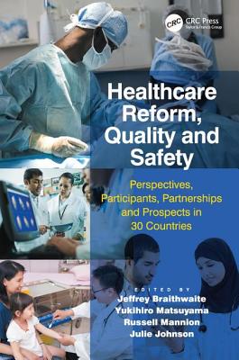 Healthcare Reform, Quality and Safety: Perspectives, Participants, Partnerships and Prospects in 30 Countries