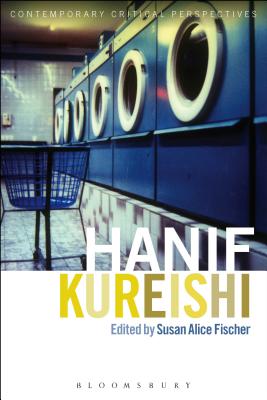 Hanif Kureishi: Contemporary Critical Perspectives