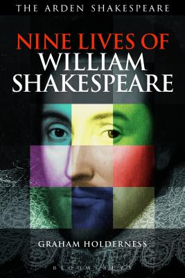 Nine Lives of William Shakespeare (Shakespeare Now!)
