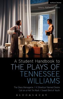 Image for Student Handbook to the Plays of Tennessee Williams: The Glass Menagerie; A Streetcar Named Desire; Cat on a Hot Tin Roof; Sweet Bird of Youth