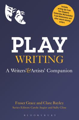 Playwriting: A Writers' and Artists' Companion (Writers' and Artists' Companions) [Paperback] Grace, Fraser; Bayley, Clare; Angier, Carole and Cline, Sally