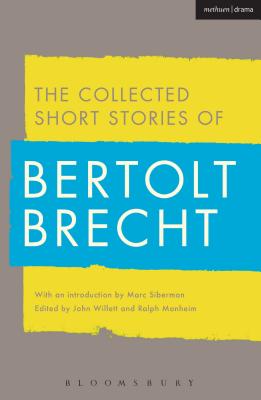 Image for Collected Short Stories of Bertolt Brecht [Paperback] Brecht, Bertolt; Willett, John; Manheim, Ralph and Silberman, Marc