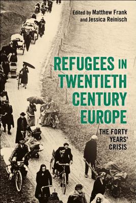 Refugees in Europe, 1919-1959: A Forty Years' Crisis [Hardcover] Frank, Matthew and Reinisch, Jessica