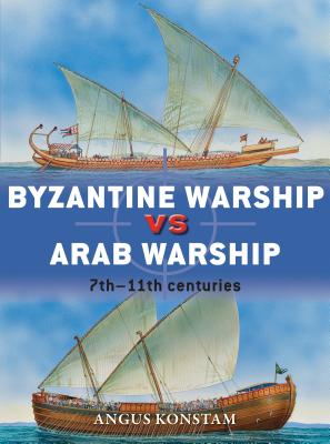 Image for Byzantine Warship vs Arab Warship: 7th - 11th Centuries #64 Osprey Duel