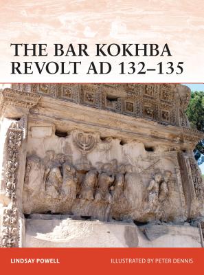 The Bar Kokhba War AD 132136: The last Jewish revolt against Imperial Rome (Campaign, 310)