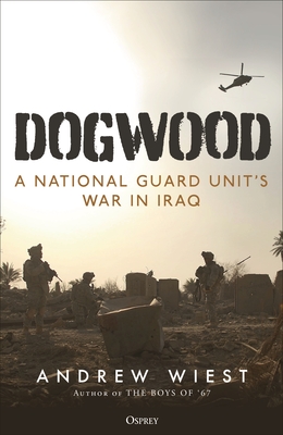 Dogwood: A National Guard Unit's War in Iraq