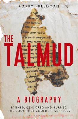 The Talmud A Biography: Banned, censored and burned. The book they couldn't suppress