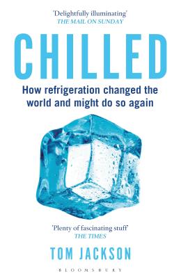 Chilled: How Refrigeration Changed The World, And Might Do So Again