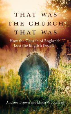 Image for That Was The Church That Was: How the Church of England Lost the English People
