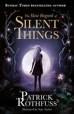 The Slow Regard of Silent Things: A Kingkiller Chronicle Novella [Paperback] [Nov 10, 2016] Patrick Rothfuss
