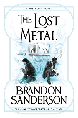 Lost Metal, The: Mistborn (Era 2) #4