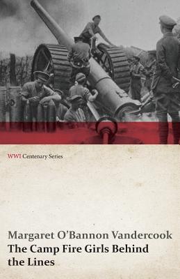 The Camp Fire Girls Behind the Lines (WWI Centenary Series)