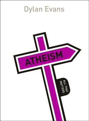 Atheism: All That Matters [Paperback] Evans, Dylan