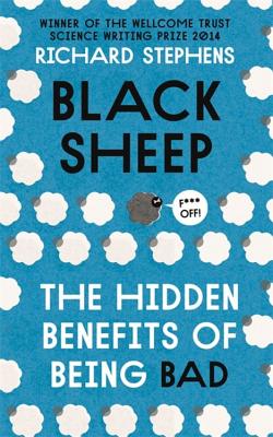 Black Sheep: The Hidden Benefits of Being Bad Stephens, Dr Richard